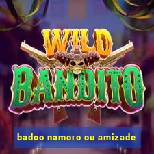 badoo namoro ou amizade